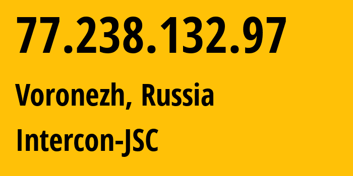 IP-адрес 77.238.132.97 (Воронеж, Воронежская Область, Россия) определить местоположение, координаты на карте, ISP провайдер AS34550 Intercon-JSC // кто провайдер айпи-адреса 77.238.132.97