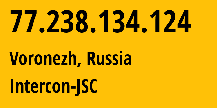 IP address 77.238.134.124 (Voronezh, Voronezh Oblast, Russia) get location, coordinates on map, ISP provider AS34550 Intercon-JSC // who is provider of ip address 77.238.134.124, whose IP address