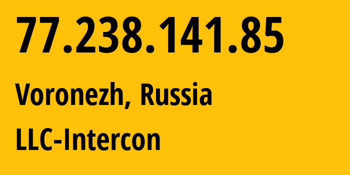 IP-адрес 77.238.141.85 (Воронеж, Воронежская Область, Россия) определить местоположение, координаты на карте, ISP провайдер AS34550 LLC-Intercon // кто провайдер айпи-адреса 77.238.141.85