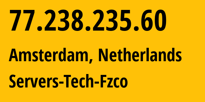 IP-адрес 77.238.235.60 (Амстердам, Северная Голландия, Нидерланды) определить местоположение, координаты на карте, ISP провайдер AS216071 Servers-Tech-Fzco // кто провайдер айпи-адреса 77.238.235.60
