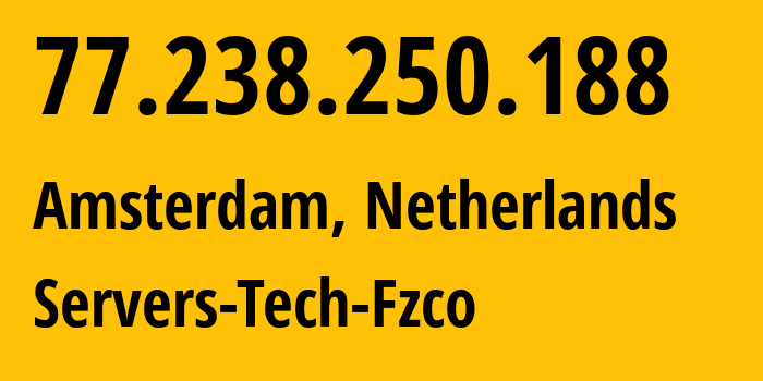 IP-адрес 77.238.250.188 (Амстердам, Северная Голландия, Нидерланды) определить местоположение, координаты на карте, ISP провайдер AS216071 Servers-Tech-Fzco // кто провайдер айпи-адреса 77.238.250.188