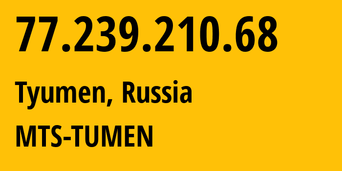 IP address 77.239.210.68 (Tyumen, Tyumen Oblast, Russia) get location, coordinates on map, ISP provider AS8359 MTS-TUMEN // who is provider of ip address 77.239.210.68, whose IP address