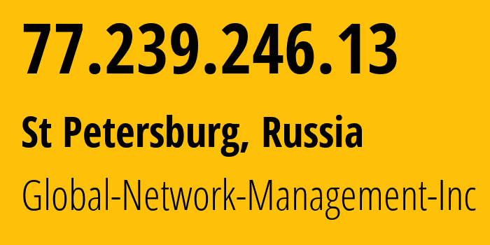 IP-адрес 77.239.246.13 (Санкт-Петербург, Санкт-Петербург, Россия) определить местоположение, координаты на карте, ISP провайдер AS39102 Global-Network-Management-Inc // кто провайдер айпи-адреса 77.239.246.13