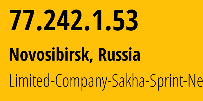 IP address 77.242.1.53 (Novosibirsk, Novosibirsk Oblast, Russia) get location, coordinates on map, ISP provider AS42451 Limited-Company-Sakha-Sprint-Network // who is provider of ip address 77.242.1.53, whose IP address