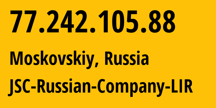 IP address 77.242.105.88 (Moskovskiy, Tyumen Oblast, Russia) get location, coordinates on map, ISP provider AS15493 JSC-Russian-Company-LIR // who is provider of ip address 77.242.105.88, whose IP address