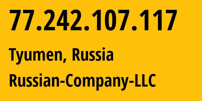 IP-адрес 77.242.107.117 (Тюмень, Тюмень, Россия) определить местоположение, координаты на карте, ISP провайдер AS15493 Russian-Company-LLC // кто провайдер айпи-адреса 77.242.107.117