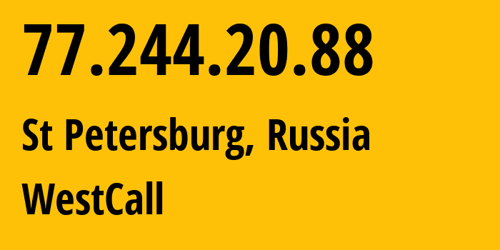 IP-адрес 77.244.20.88 (Санкт-Петербург, Санкт-Петербург, Россия) определить местоположение, координаты на карте, ISP провайдер AS25408 WestCall // кто провайдер айпи-адреса 77.244.20.88