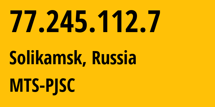 IP-адрес 77.245.112.7 (Соликамск, Пермский край, Россия) определить местоположение, координаты на карте, ISP провайдер AS39001 MTS-PJSC // кто провайдер айпи-адреса 77.245.112.7