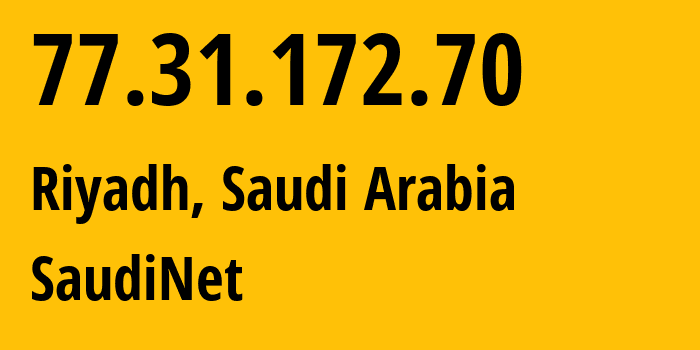 IP-адрес 77.31.172.70 (Эр-Рияд, Эр-Рияд, Саудовская Аравия) определить местоположение, координаты на карте, ISP провайдер AS25019 SaudiNet // кто провайдер айпи-адреса 77.31.172.70