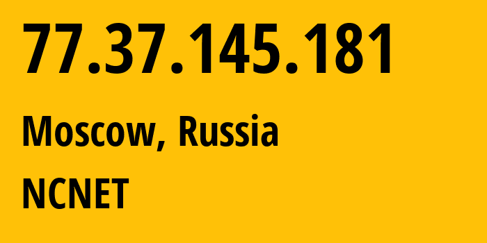 IP-адрес 77.37.145.181 (Москва, Москва, Россия) определить местоположение, координаты на карте, ISP провайдер AS42610 NCNET // кто провайдер айпи-адреса 77.37.145.181