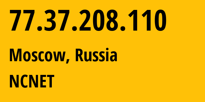 IP address 77.37.208.110 get location, coordinates on map, ISP provider AS42610 NCNET // who is provider of ip address 77.37.208.110, whose IP address