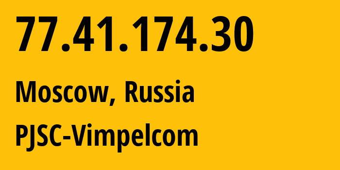 IP-адрес 77.41.174.30 (Москва, Москва, Россия) определить местоположение, координаты на карте, ISP провайдер AS3216 PJSC-Vimpelcom // кто провайдер айпи-адреса 77.41.174.30