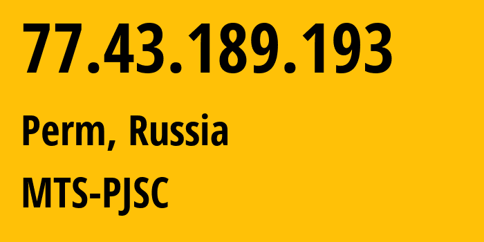 IP-адрес 77.43.189.193 (Пермь, Пермский край, Россия) определить местоположение, координаты на карте, ISP провайдер AS15640 MTS-PJSC // кто провайдер айпи-адреса 77.43.189.193