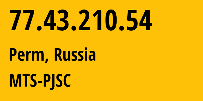 IP-адрес 77.43.210.54 (Пермь, Пермский край, Россия) определить местоположение, координаты на карте, ISP провайдер AS15640 MTS-PJSC // кто провайдер айпи-адреса 77.43.210.54