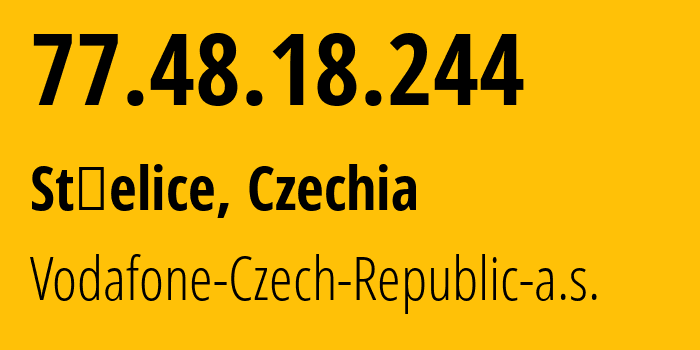 IP address 77.48.18.244 (Střelice, South Moravian, Czechia) get location, coordinates on map, ISP provider AS16019 Vodafone-Czech-Republic-a.s. // who is provider of ip address 77.48.18.244, whose IP address