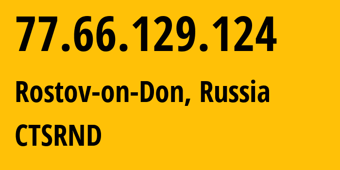 IP address 77.66.129.124 (Rostov-on-Don, Rostov Oblast, Russia) get location, coordinates on map, ISP provider AS8359 CTSRND // who is provider of ip address 77.66.129.124, whose IP address