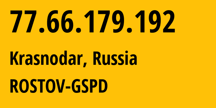 IP address 77.66.179.192 (Krasnodar, Krasnodar Krai, Russia) get location, coordinates on map, ISP provider AS8359 ROSTOV-GSPD // who is provider of ip address 77.66.179.192, whose IP address