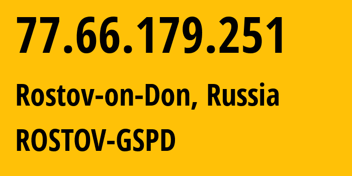 IP-адрес 77.66.179.251 (Ростов-на-Дону, Ростовская Область, Россия) определить местоположение, координаты на карте, ISP провайдер AS8359 ROSTOV-GSPD // кто провайдер айпи-адреса 77.66.179.251