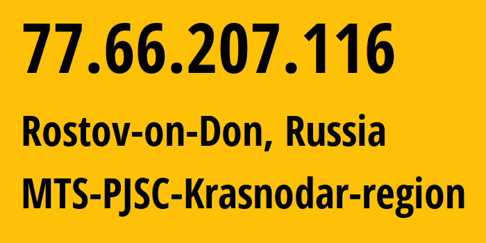 IP-адрес 77.66.207.116 (Ростов-на-Дону, Ростовская Область, Россия) определить местоположение, координаты на карте, ISP провайдер AS8359 MTS-PJSC-Krasnodar-region // кто провайдер айпи-адреса 77.66.207.116