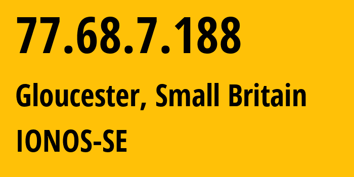 IP address 77.68.7.188 (Gloucester, England, Small Britain) get location, coordinates on map, ISP provider AS8560 IONOS-SE // who is provider of ip address 77.68.7.188, whose IP address