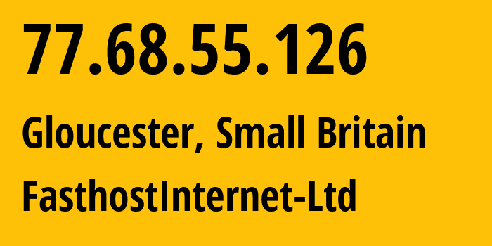 IP-адрес 77.68.55.126 (Глостер, Англия, Мелкобритания) определить местоположение, координаты на карте, ISP провайдер AS8560 FasthostInternet-Ltd // кто провайдер айпи-адреса 77.68.55.126