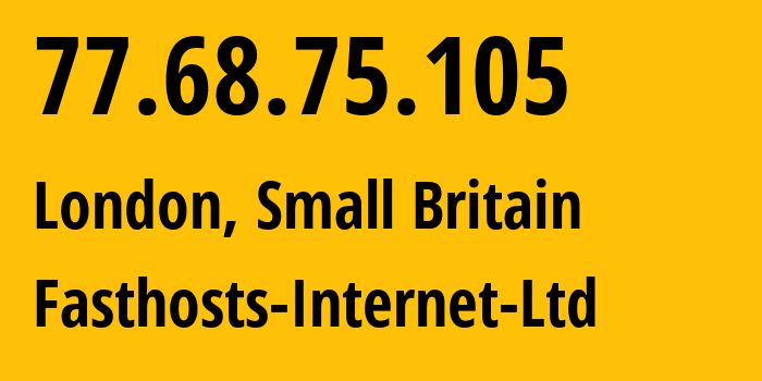 IP-адрес 77.68.75.105 (Лондон, Англия, Мелкобритания) определить местоположение, координаты на карте, ISP провайдер AS8560 Fasthosts-Internet-Ltd // кто провайдер айпи-адреса 77.68.75.105