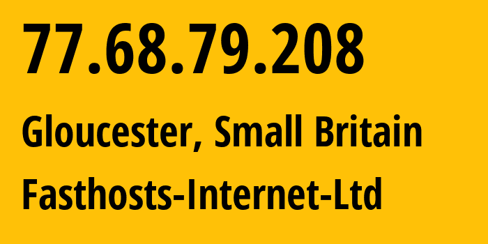 IP-адрес 77.68.79.208 (Глостер, Англия, Мелкобритания) определить местоположение, координаты на карте, ISP провайдер AS8560 Fasthosts-Internet-Ltd // кто провайдер айпи-адреса 77.68.79.208