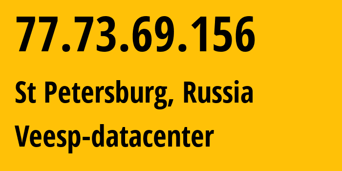 IP-адрес 77.73.69.156 (СПб, Санкт-Петербург, Россия) определить местоположение, координаты на карте, ISP провайдер AS43317 Veesp-datacenter // кто провайдер айпи-адреса 77.73.69.156