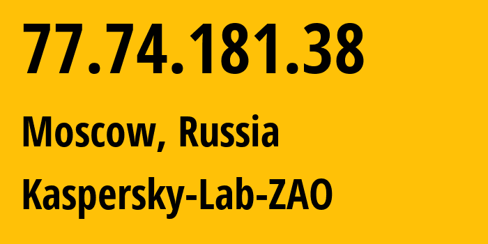 IP address 77.74.181.38 (Moscow, Moscow, Russia) get location, coordinates on map, ISP provider AS200107 Kaspersky-Lab-ZAO // who is provider of ip address 77.74.181.38, whose IP address