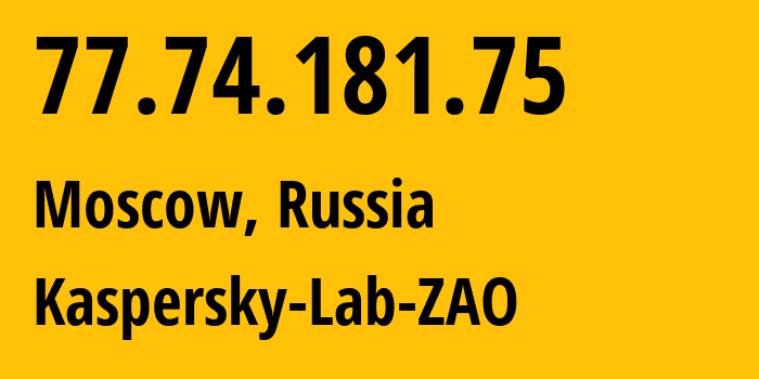 IP address 77.74.181.75 (Moscow, Moscow, Russia) get location, coordinates on map, ISP provider AS200107 Kaspersky-Lab-ZAO // who is provider of ip address 77.74.181.75, whose IP address