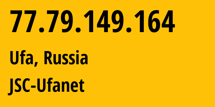 IP-адрес 77.79.149.164 (Уфа, Башкортостан, Россия) определить местоположение, координаты на карте, ISP провайдер AS24955 JSC-Ufanet // кто провайдер айпи-адреса 77.79.149.164