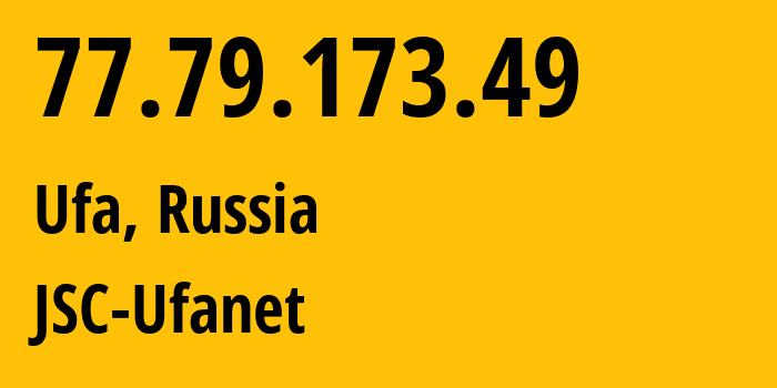 IP-адрес 77.79.173.49 (Уфа, Башкортостан, Россия) определить местоположение, координаты на карте, ISP провайдер AS24955 JSC-Ufanet // кто провайдер айпи-адреса 77.79.173.49