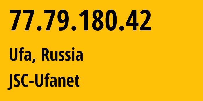 IP-адрес 77.79.180.42 (Уфа, Башкортостан, Россия) определить местоположение, координаты на карте, ISP провайдер AS24955 JSC-Ufanet // кто провайдер айпи-адреса 77.79.180.42