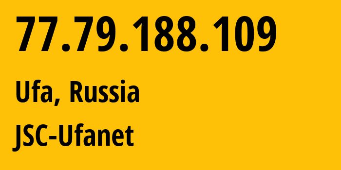 IP-адрес 77.79.188.109 (Уфа, Башкортостан, Россия) определить местоположение, координаты на карте, ISP провайдер AS24955 JSC-Ufanet // кто провайдер айпи-адреса 77.79.188.109