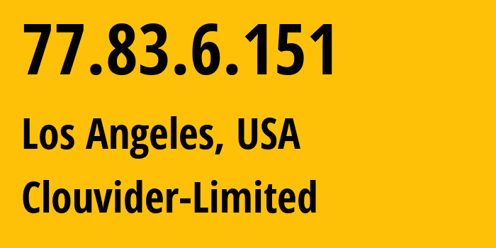 IP address 77.83.6.151 (Los Angeles, California, USA) get location, coordinates on map, ISP provider AS62240 Clouvider-Limited // who is provider of ip address 77.83.6.151, whose IP address