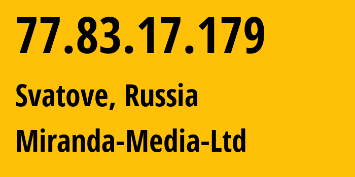 IP-адрес 77.83.17.179 (Сватове, Луганская Народная Республика, Россия) определить местоположение, координаты на карте, ISP провайдер AS201776 Miranda-Media-Ltd // кто провайдер айпи-адреса 77.83.17.179