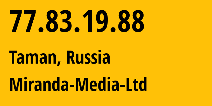 IP address 77.83.19.88 (Taman, Krasnodar Krai, Russia) get location, coordinates on map, ISP provider AS201776 Miranda-Media-Ltd // who is provider of ip address 77.83.19.88, whose IP address