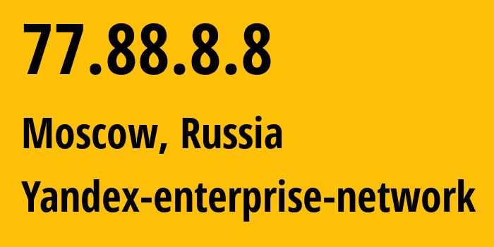 IP address 77.88.8.8 (Moscow, Moscow, Russia) get location, coordinates on map, ISP provider AS13238 Yandex-enterprise-network // who is provider of ip address 77.88.8.8, whose IP address