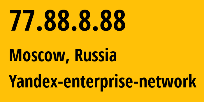 IP address 77.88.8.88 (Moscow, Moscow, Russia) get location, coordinates on map, ISP provider AS13238 Yandex-enterprise-network // who is provider of ip address 77.88.8.88, whose IP address