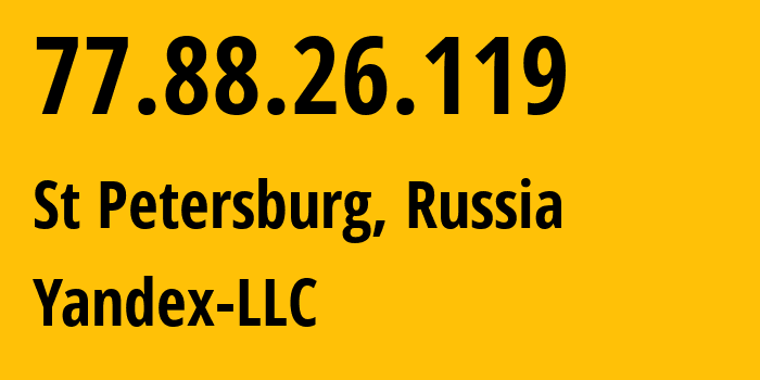 IP-адрес 77.88.26.119 (Санкт-Петербург, Санкт-Петербург, Россия) определить местоположение, координаты на карте, ISP провайдер AS13238 Yandex-LLC // кто провайдер айпи-адреса 77.88.26.119