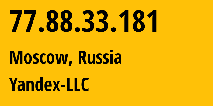 IP address 77.88.33.181 (Moscow, Moscow, Russia) get location, coordinates on map, ISP provider AS13238 Yandex-LLC // who is provider of ip address 77.88.33.181, whose IP address