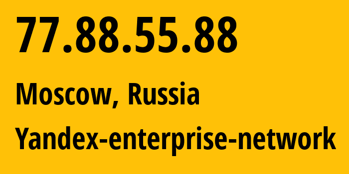 IP address 77.88.55.88 (Moscow, Moscow, Russia) get location, coordinates on map, ISP provider AS13238 Yandex-enterprise-network // who is provider of ip address 77.88.55.88, whose IP address