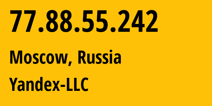 IP address 77.88.55.242 (Moscow, Moscow, Russia) get location, coordinates on map, ISP provider AS13238 Yandex-LLC // who is provider of ip address 77.88.55.242, whose IP address