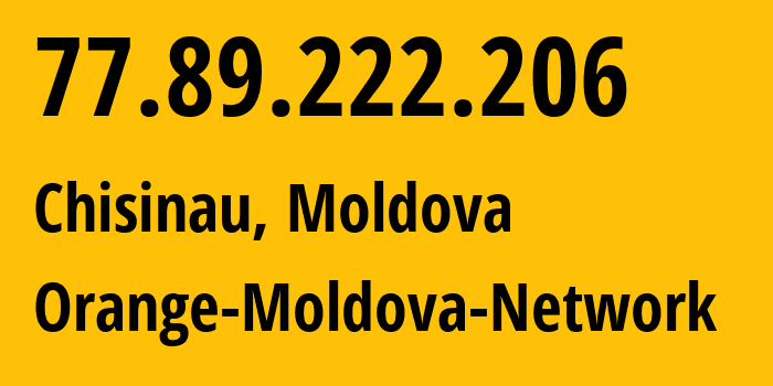 IP-адрес 77.89.222.206 (Кишинёв, Кишинёв, Молдавия) определить местоположение, координаты на карте, ISP провайдер AS25454 Orange-Moldova-Network // кто провайдер айпи-адреса 77.89.222.206