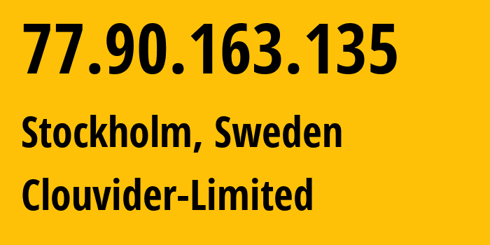 IP-адрес 77.90.163.135 (Стокгольм, Stockholm County, Швеция) определить местоположение, координаты на карте, ISP провайдер AS62240 Clouvider-Limited // кто провайдер айпи-адреса 77.90.163.135