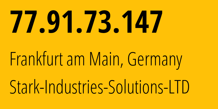 IP address 77.91.73.147 (Frankfurt am Main, Hesse, Germany) get location, coordinates on map, ISP provider AS44477 Stark-Industries-Solutions-LTD // who is provider of ip address 77.91.73.147, whose IP address