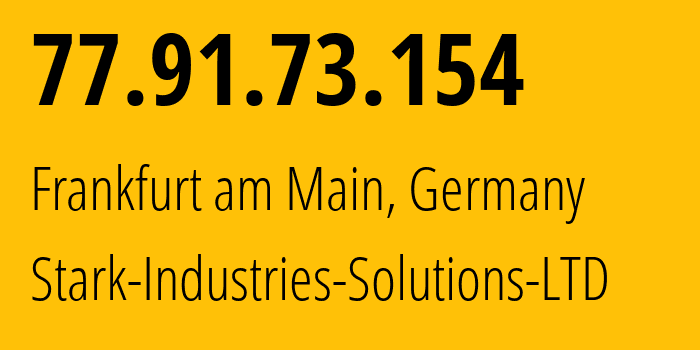 IP address 77.91.73.154 (Frankfurt am Main, Hesse, Germany) get location, coordinates on map, ISP provider AS44477 Stark-Industries-Solutions-LTD // who is provider of ip address 77.91.73.154, whose IP address