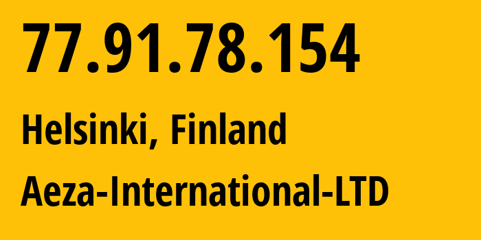 IP address 77.91.78.154 (Helsinki, Uusimaa, Finland) get location, coordinates on map, ISP provider AS210644 Aeza-International-LTD // who is provider of ip address 77.91.78.154, whose IP address