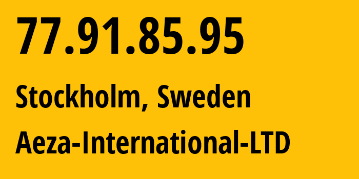IP-адрес 77.91.85.95 (Стокгольм, Stockholm County, Швеция) определить местоположение, координаты на карте, ISP провайдер AS210644 Aeza-International-LTD // кто провайдер айпи-адреса 77.91.85.95
