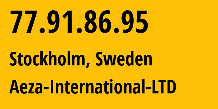 IP address 77.91.86.95 (Stockholm, Stockholm County, Sweden) get location, coordinates on map, ISP provider AS210644 Aeza-International-LTD // who is provider of ip address 77.91.86.95, whose IP address